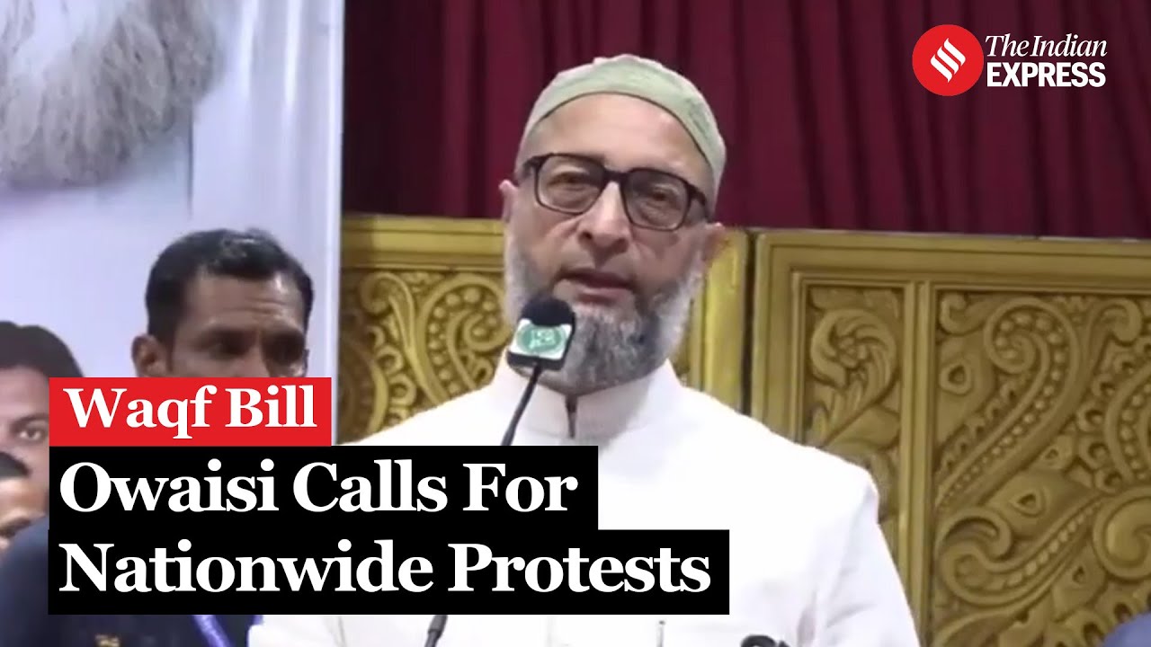 Waqf Board Bill: Asaduddin Owaisi Condemns Waqf Amendment Bill, Calls for Nationwide Protest