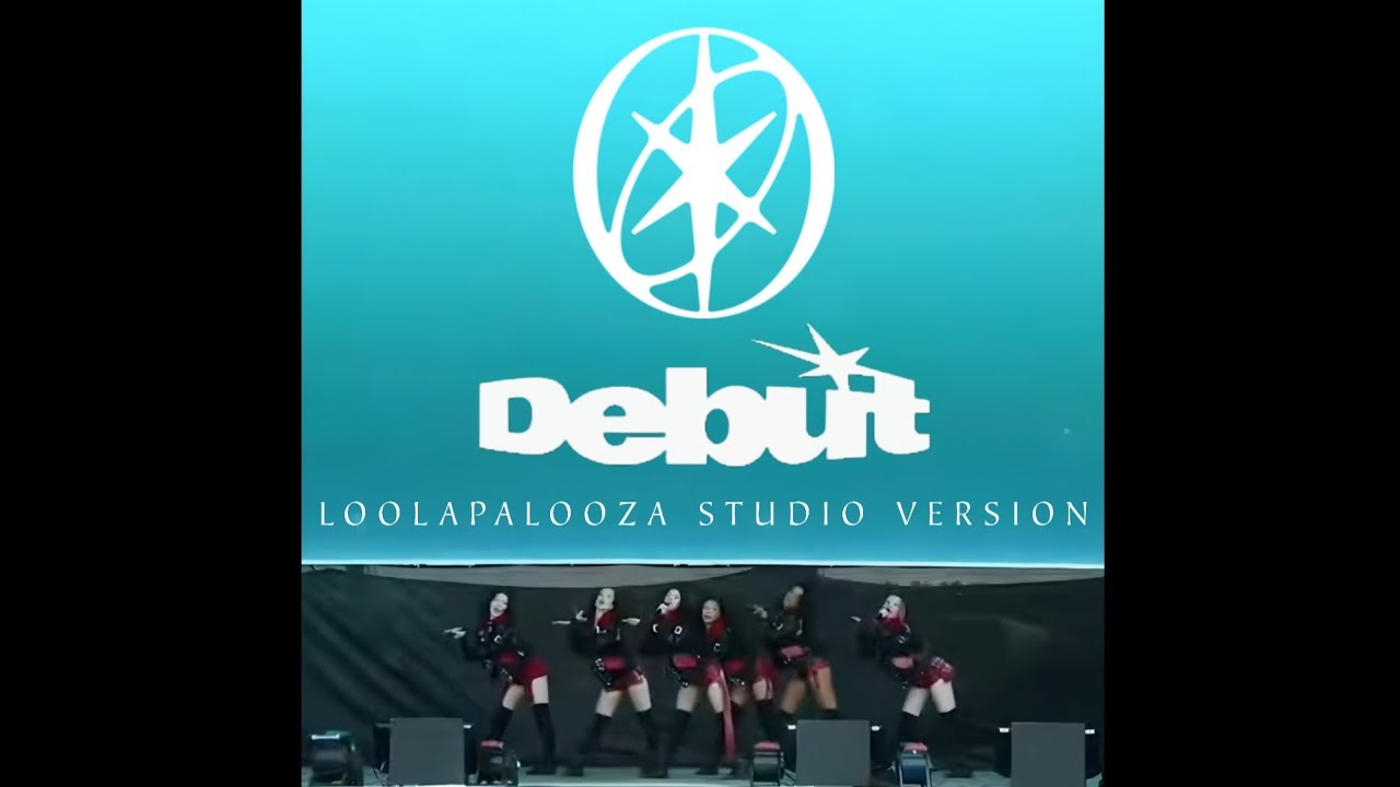 KATSEYE - Debut (Loolapalooza Studio Version)