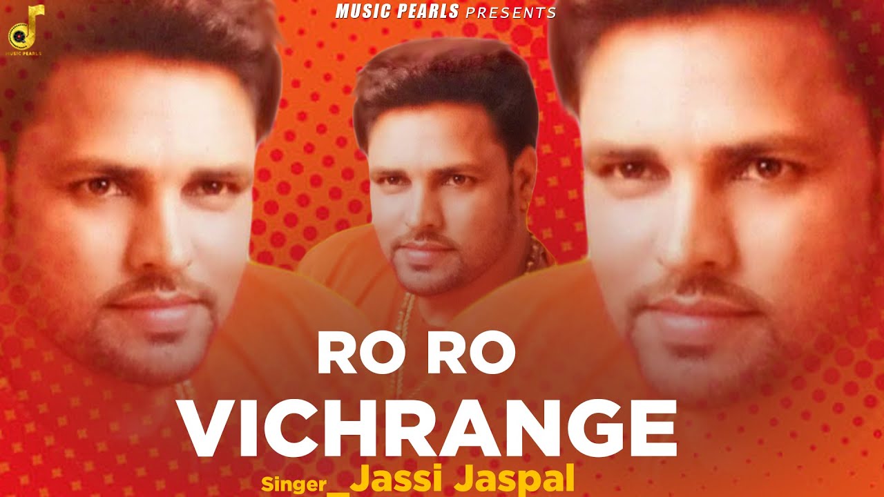 RO RO KE VICHRANGE || JASSI JASPAL || EVERGREEN PUNJABI SAD SONGS || MUSIC PEARLS