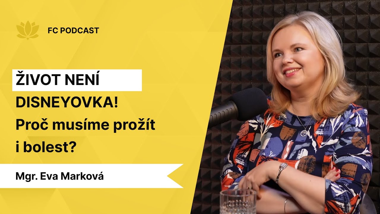 Život není disneyovka: Proč se musíme naučit přijmout i bolest | Mgr. Eva Marková