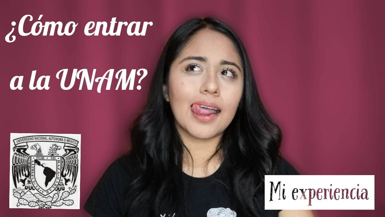 ¿Cómo entrar a la UNAM? // Mi experiencia