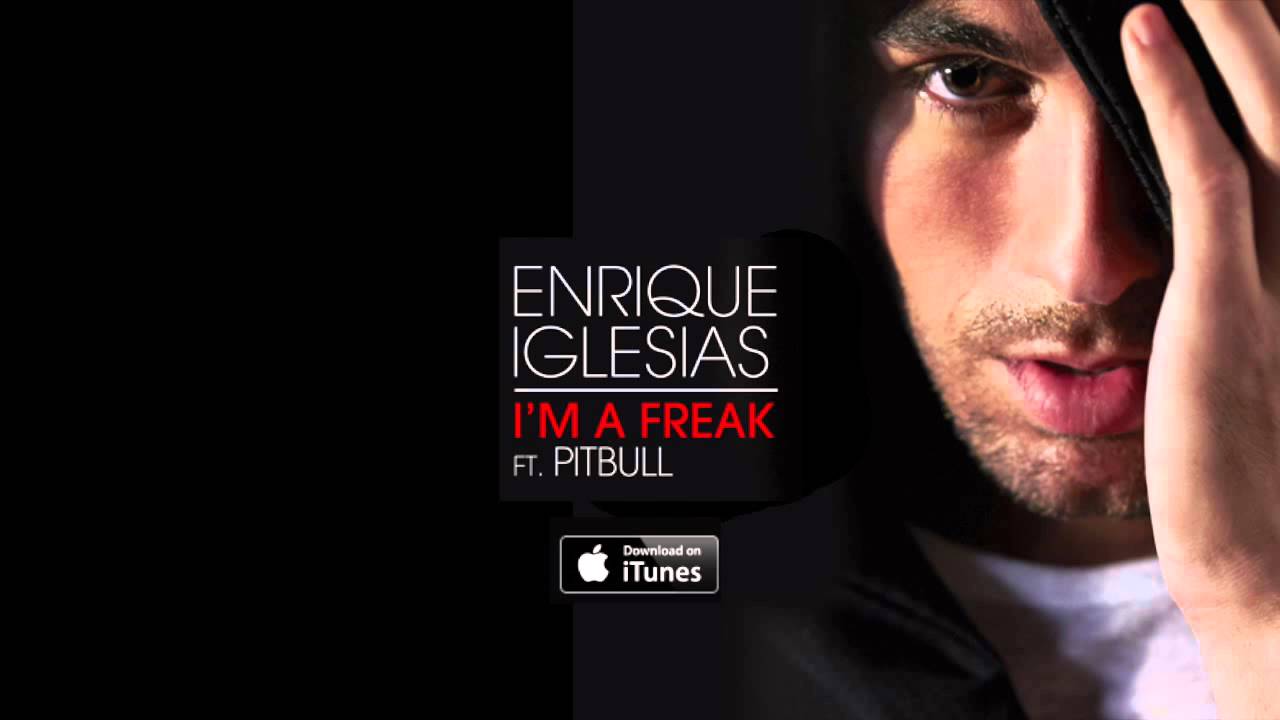 Enrique Iglesias - I'm A Freak feat. Pitbull (Official Audio)