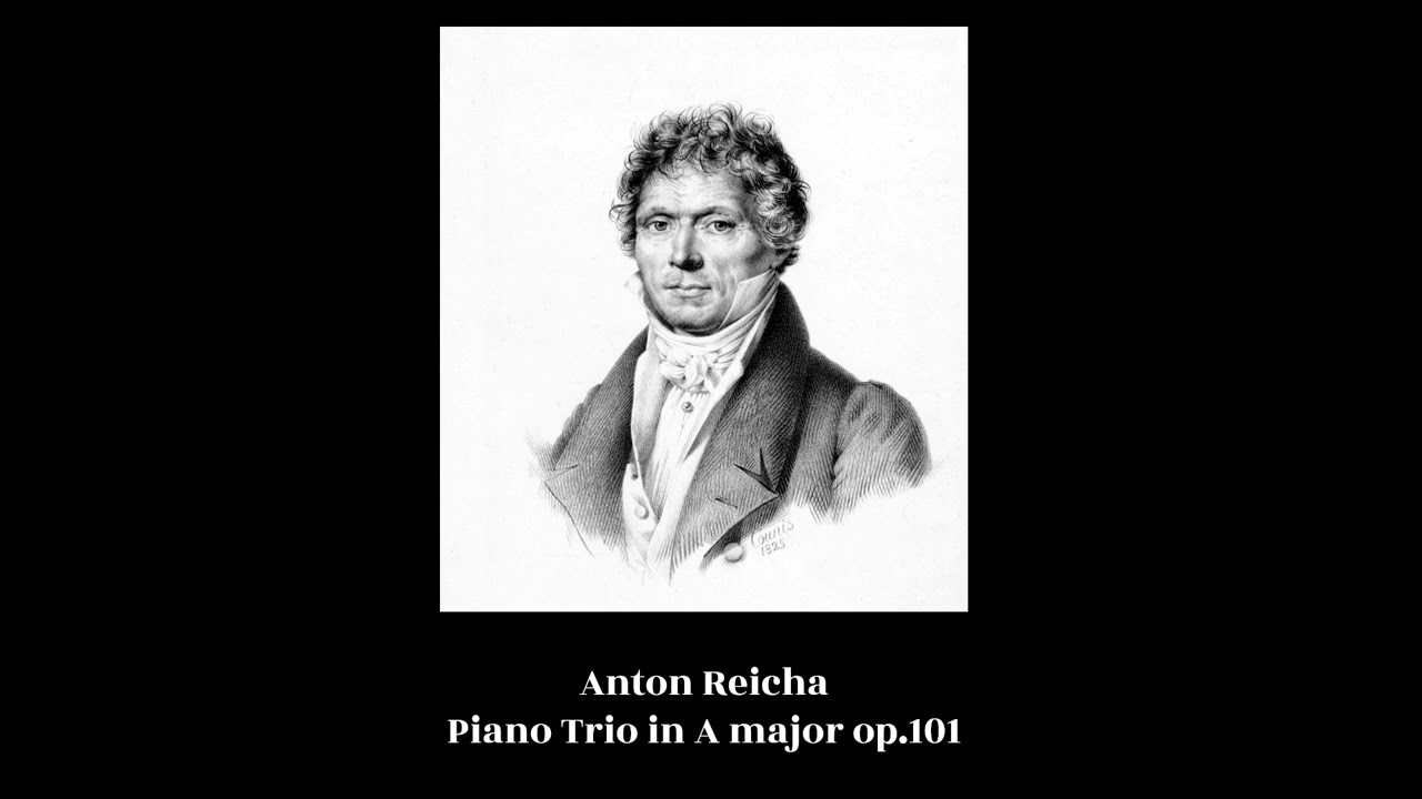 Anton Reicha - Piano Trio in A major op.101