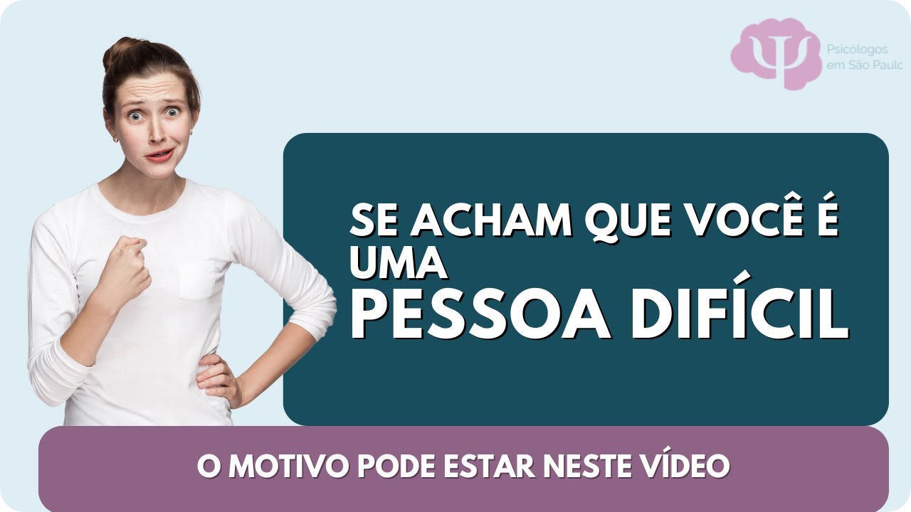 COMO POSSO SABER SE SOU UMA PESSOA DIFÍCIL