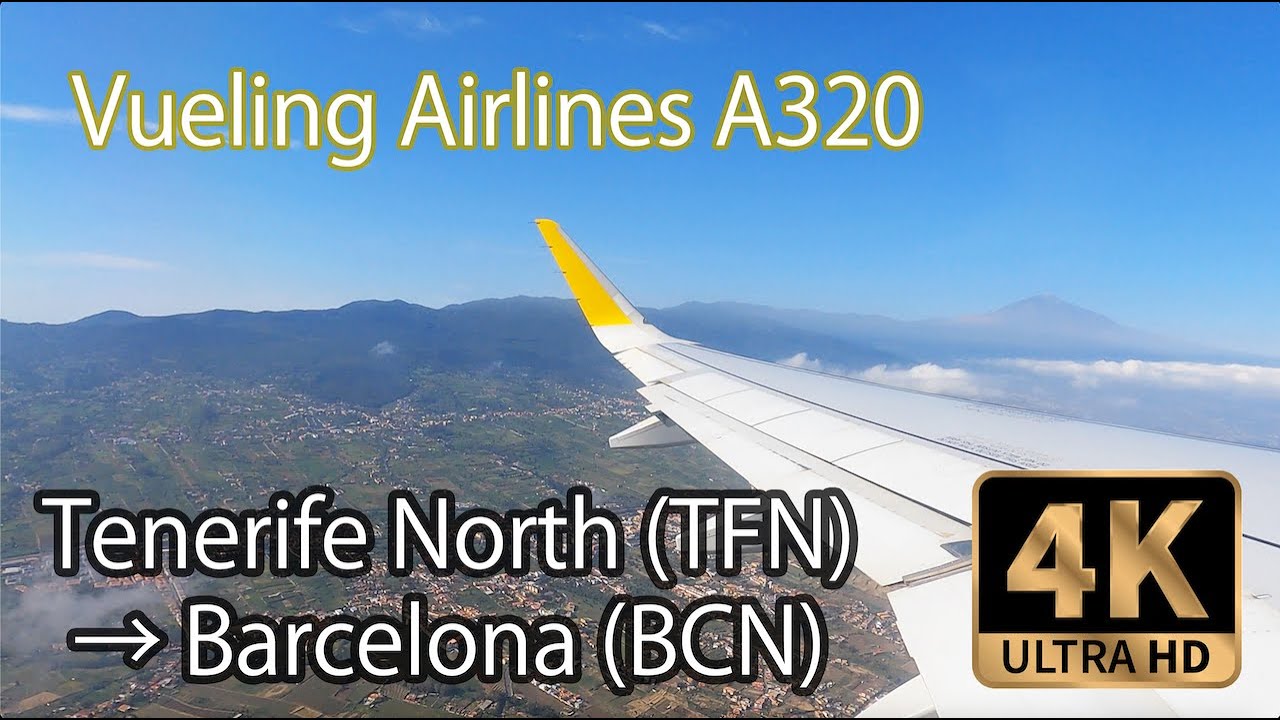 【4K Flight】 Tenerife (TFN) to Barcelona (BCN) A320 Vueling Airline