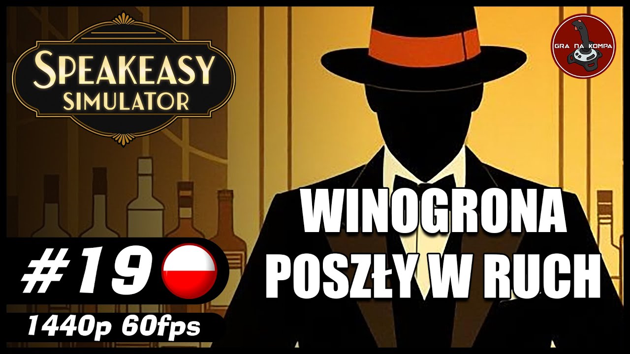 Winogrona poszły w ruch || #19 || Speakeasy Simulator gameplay PL