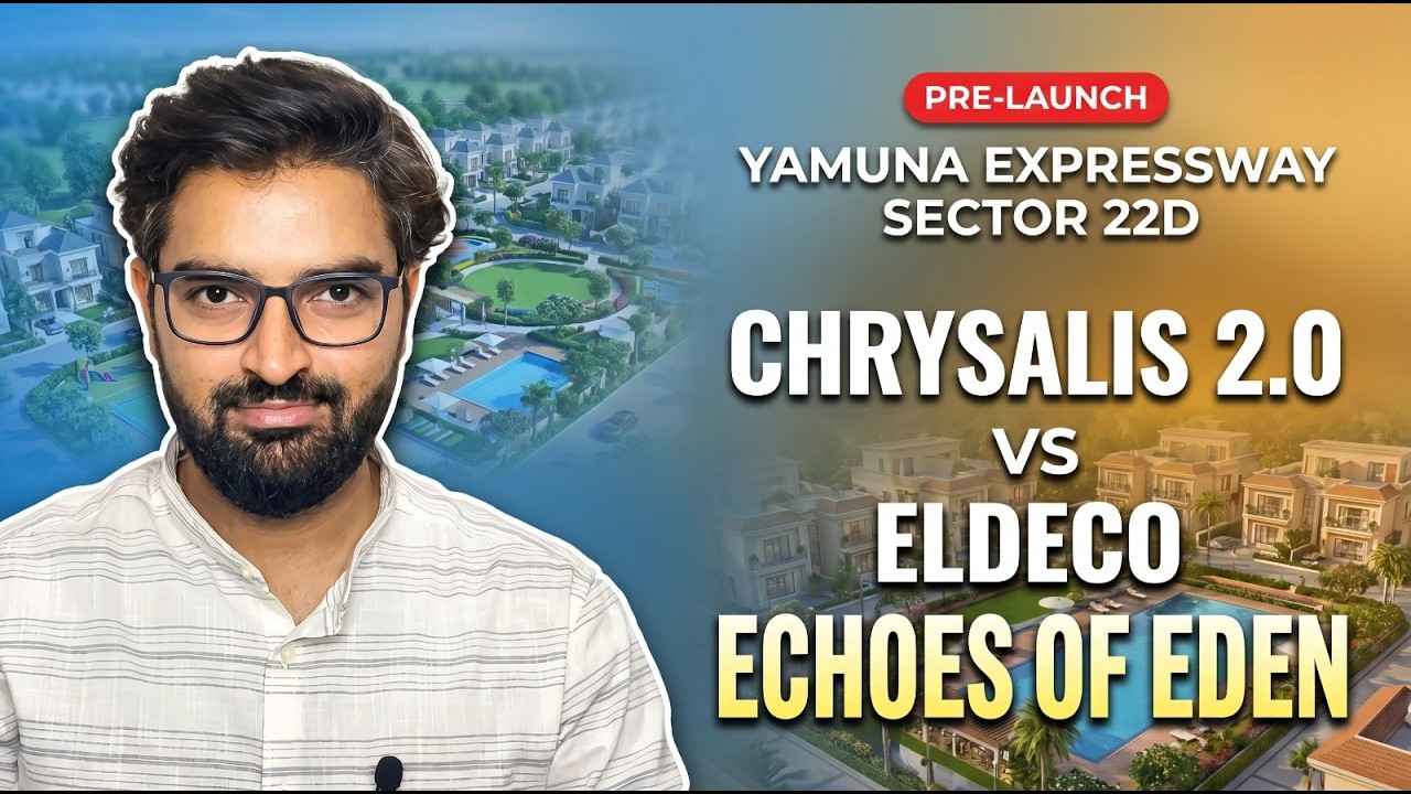 Gaur Chrysalis 2.0 vs Eldeco Echoes of Eden | Full Pre-Launch Comparison | Sector 22D 2026