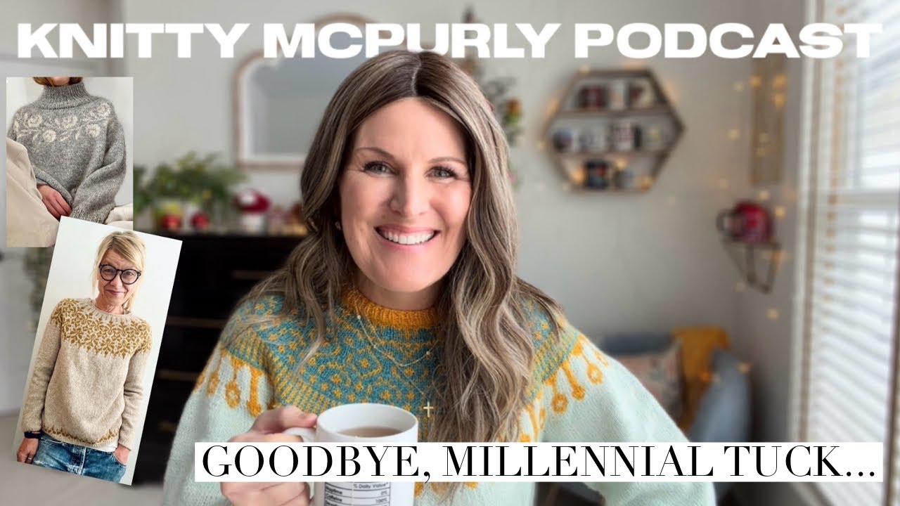 Knitty McPurly Podcast Episode 251: To Trend, or not to Trend?