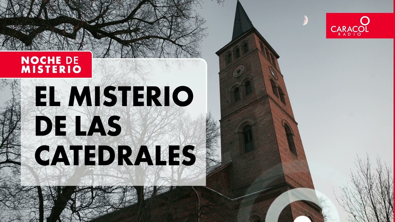Noche de Misterio | El Misterio de las Catedrales