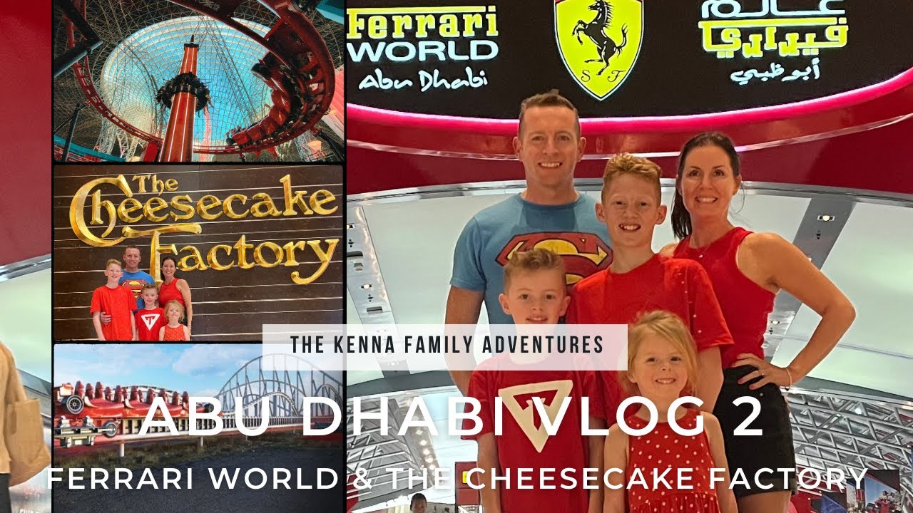 Ferrari World Abu Dhabi and Cheesecake Factory Yas Mall Abu Dhabi