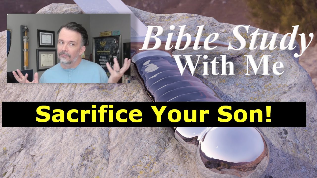 Bible Study With Me - Genesis 22 - Sacrifice Your Son!