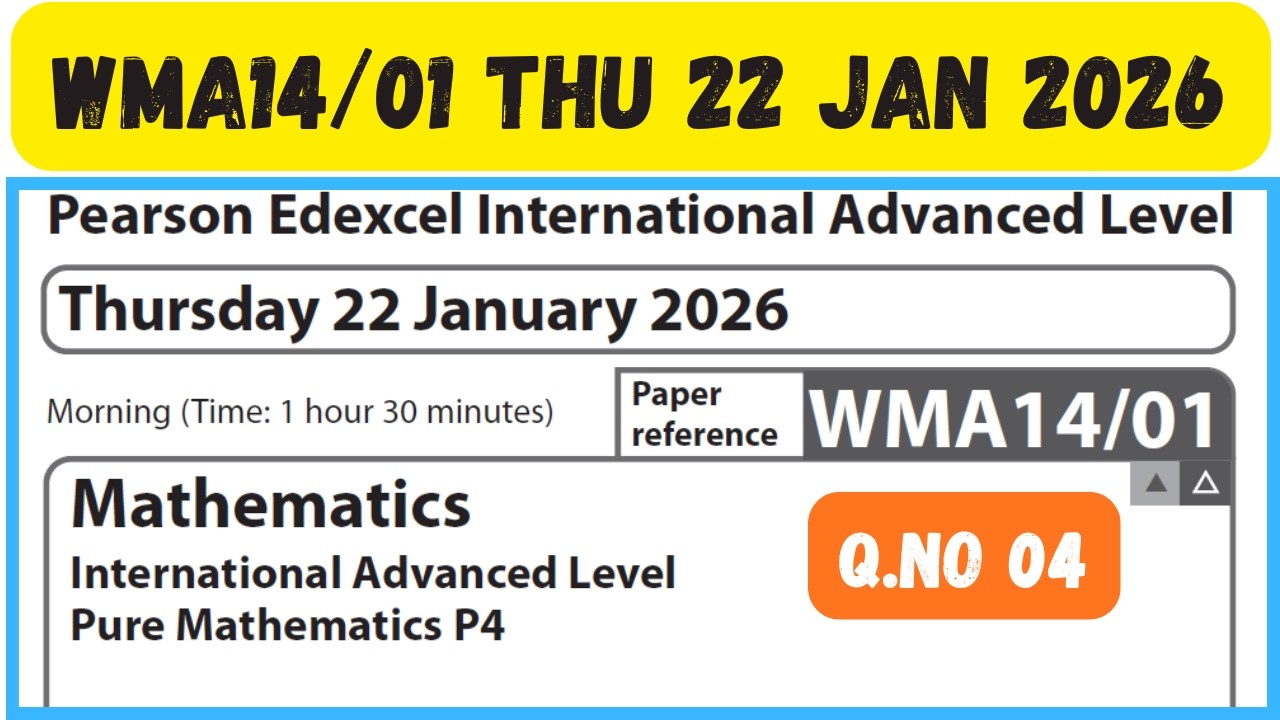 WMA14/01 Q.NO 04 THU 22 JAN 2026 MATHEMATICS A LEVEL PURE MATHEMATICS IAL P3 MATHS P3 JAN 2026