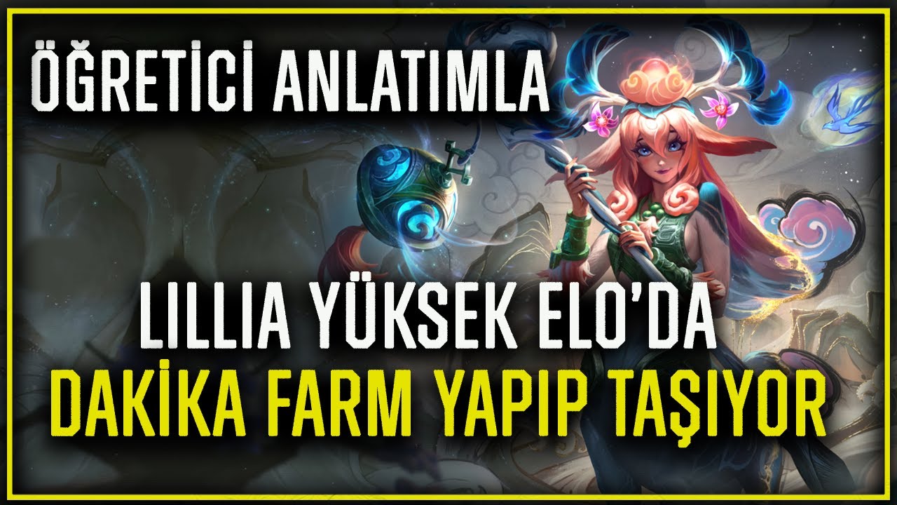 Bir Challenger Nasıl Düşünür? Yüksek Eloda Lillia İle Dakika Farm Yapıp Nasıl Taşırsınız? | Öğretici