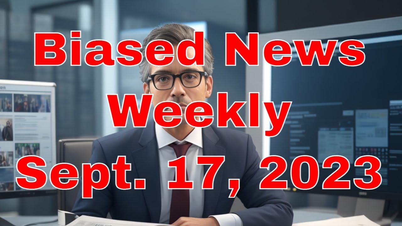 Biased News Weekly - Analyzing the Spin in Mainstream Media&rsquo;s Reporting