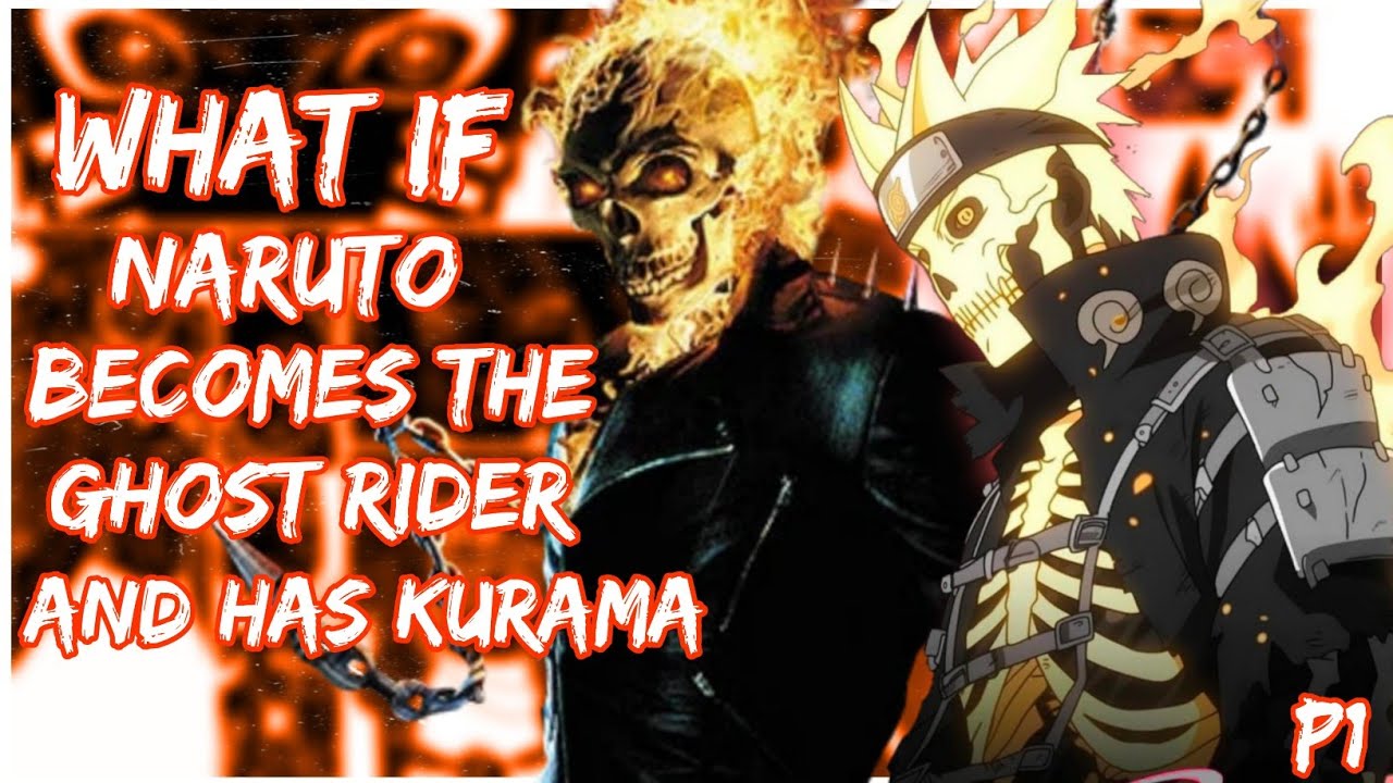 What if Naruto becomes the Ghost Rider and has Kurama | PART 1
