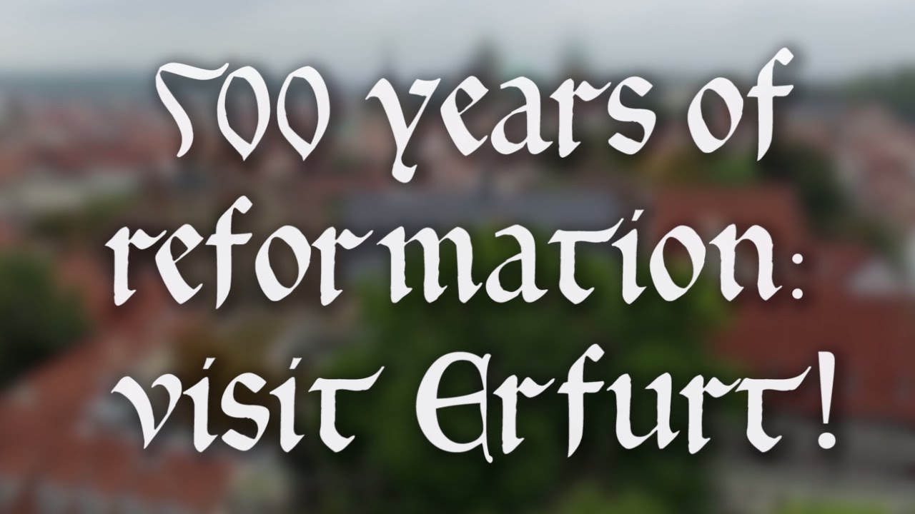 500 years of reformation: visit Erfurt!