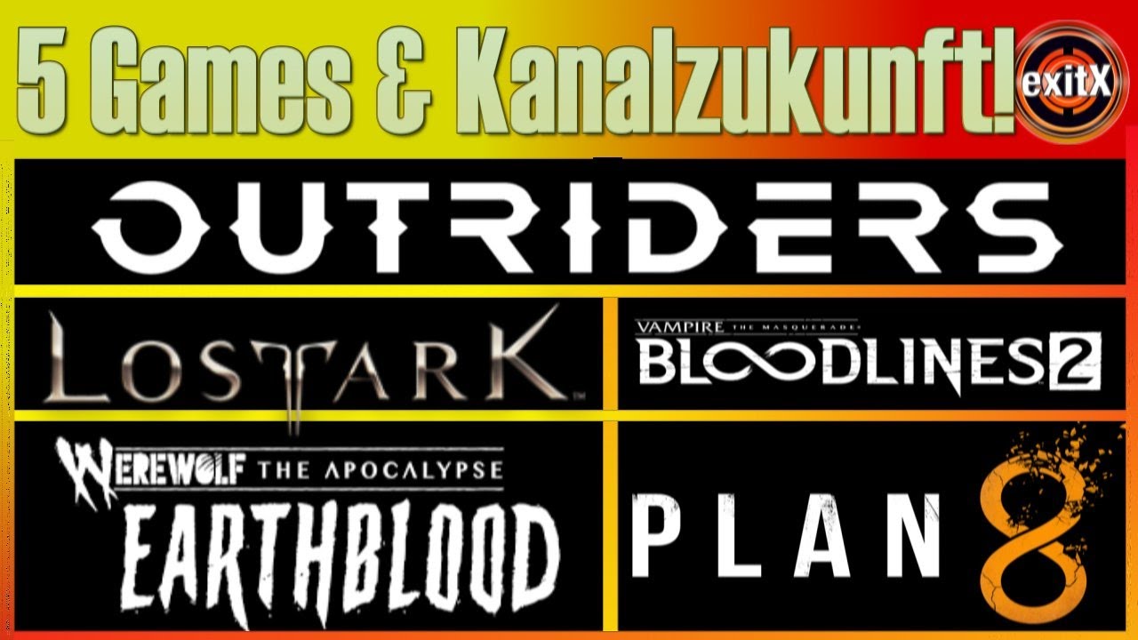 5 Games und die Zukunft dieses Kanals - #Outriders #Werewolf #LostArk #Bloodlines2 #Plan8