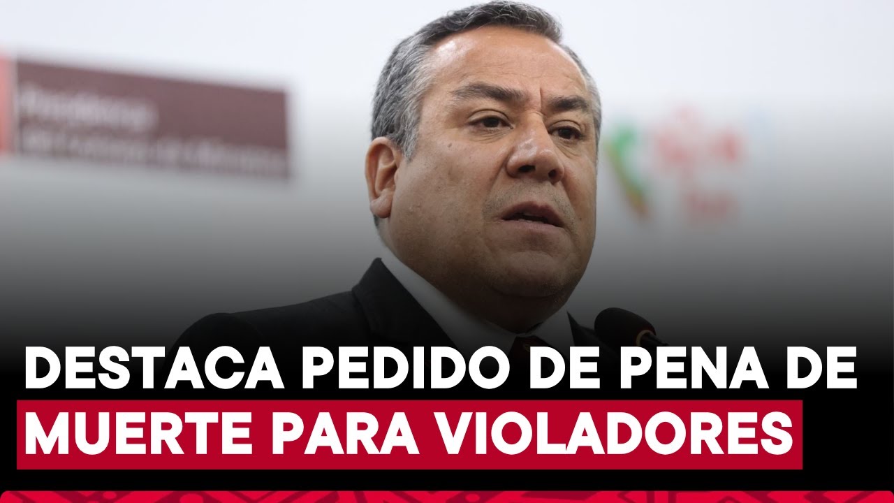 Premier Adrianzén destaca pedido de presidenta Boluarte de abrir debate sobre pena de muerte