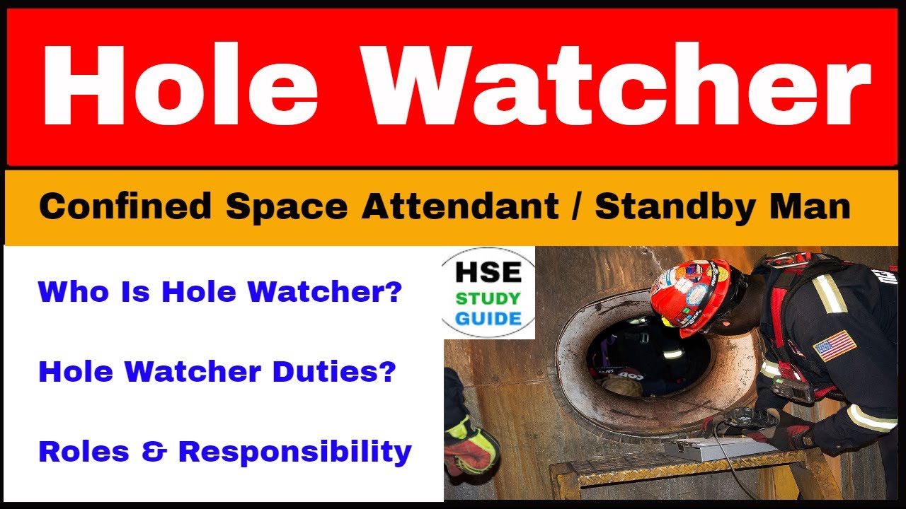 Who Is Hole Watcher | Hole Watcher Duties | Confined Space Attendant / Standby Man Responsibilities
