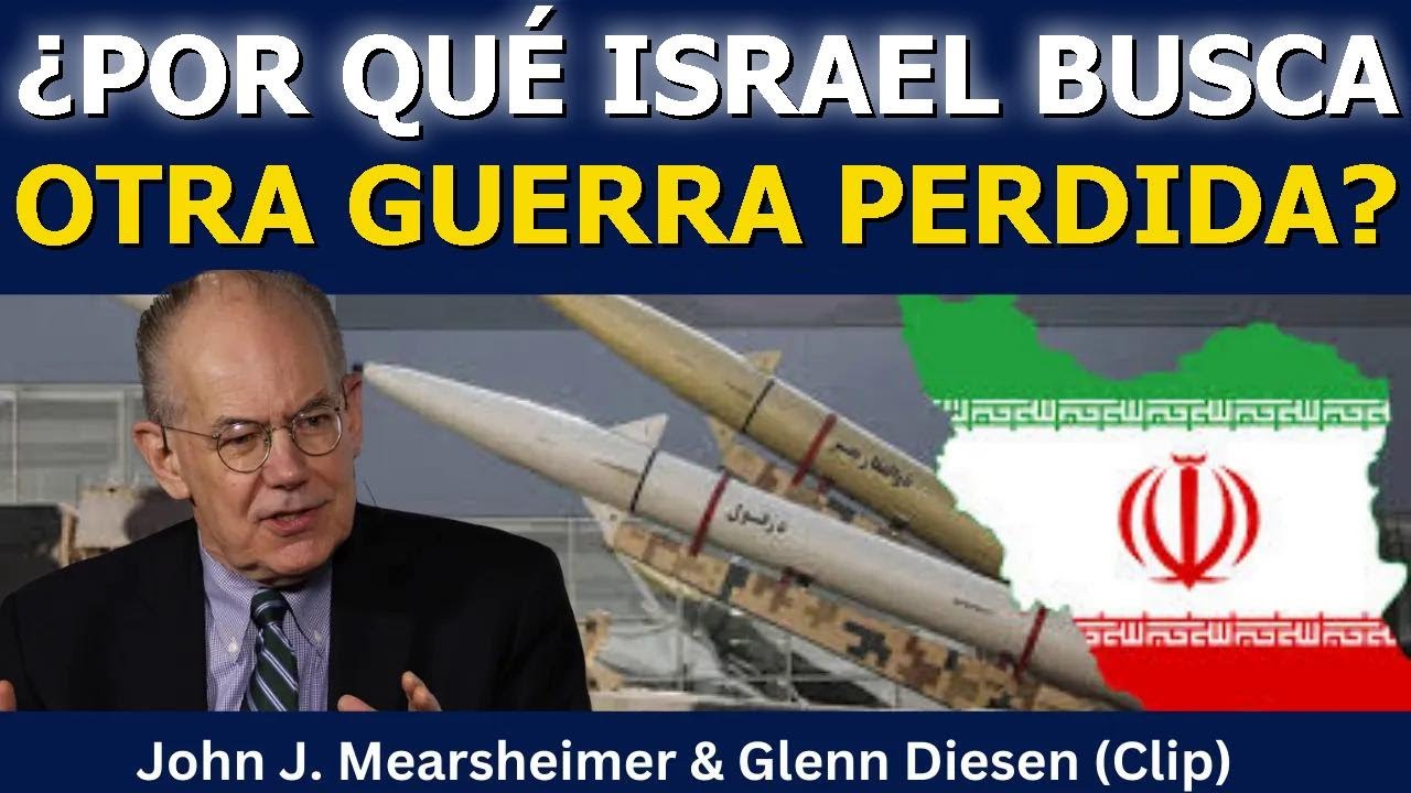 John Mearsheimer (clip): ¿Por qué Israel quiere otra guerra fallida?