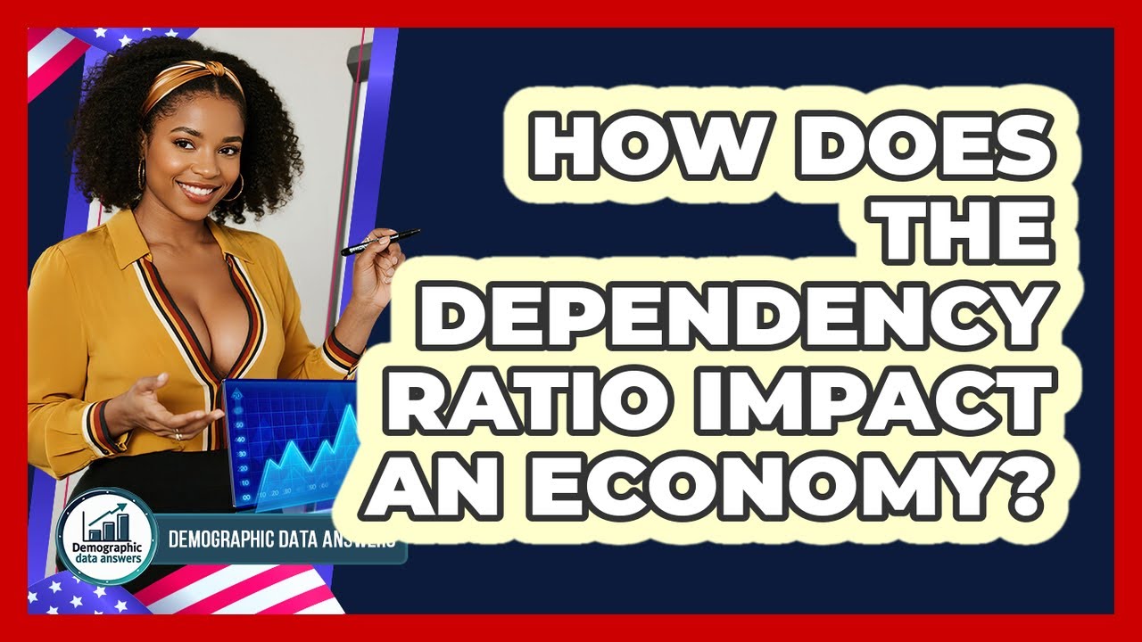 How Does The Dependency Ratio Impact An Economy? - Demographic Data Answers