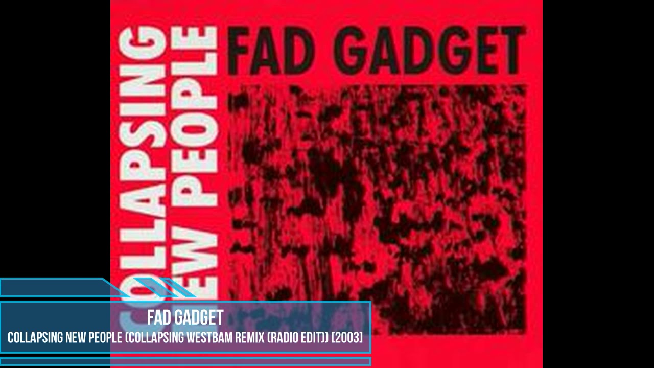 Fad Gadget ‎– Collapsing New People (Collapsing WestBam Remix (Radio Edit)) [2003]