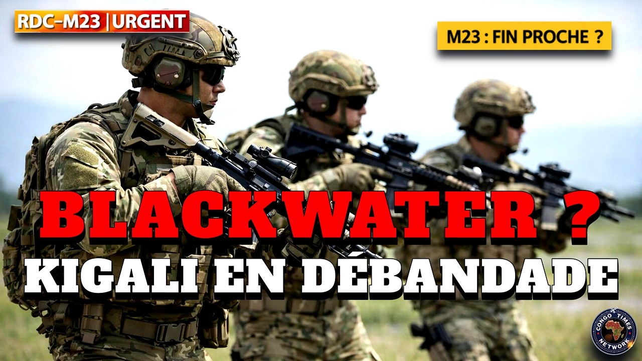 RDC–M23 : Blackwater sur le terrain ? FARDC en conquêtes, Kigali en débandade