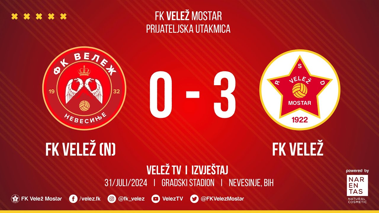 IZVJEŠTAJ  I  FK Velež Nevesinje - FK Velež Mostar  0:3 I  Prijateljska utakmica 31/07/2024