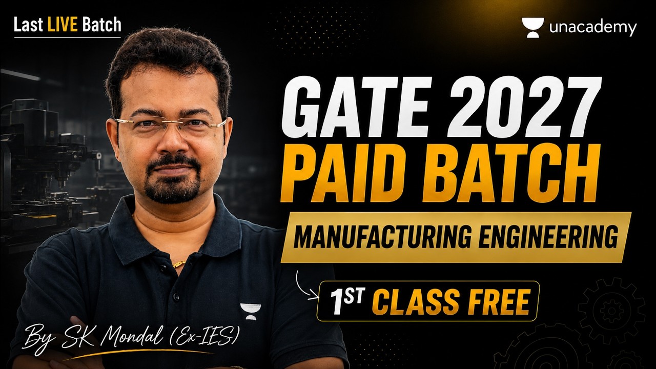 🔥GATE 2027 Manufacturing Engineering Paid Batch Starts Now | 1st Class FREE | SK Mondal (Ex-IES)