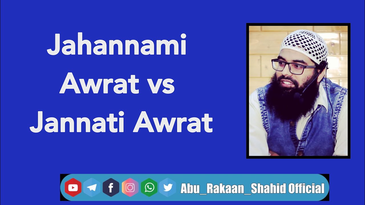 Jahannami Awrat Vs Jannati Awrat | By Abu Rakaan Shahid ul Islam al-Qaseemi
