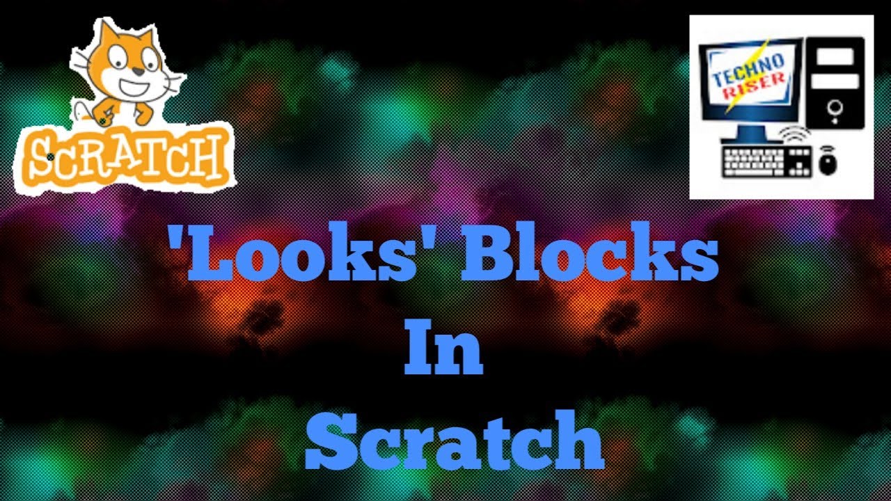 'LOOKS' Blocks in Scratch | Scratch Tutorials | Scratch 3.0 | Techno Riser