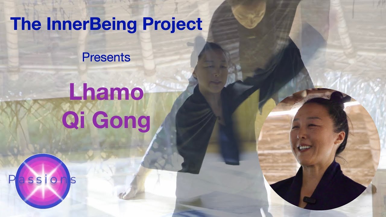 Ancient Qi Gong Wisdom with Lhamo | Inner Being Transmission | PASSION Series Ep. 1