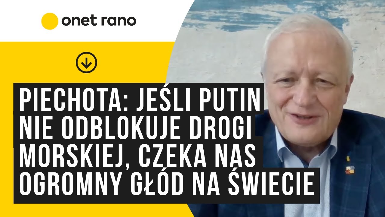 Piechota: jeśli Putin nie odblokuje drogi morskiej, czeka nas ogromny głód na świecie