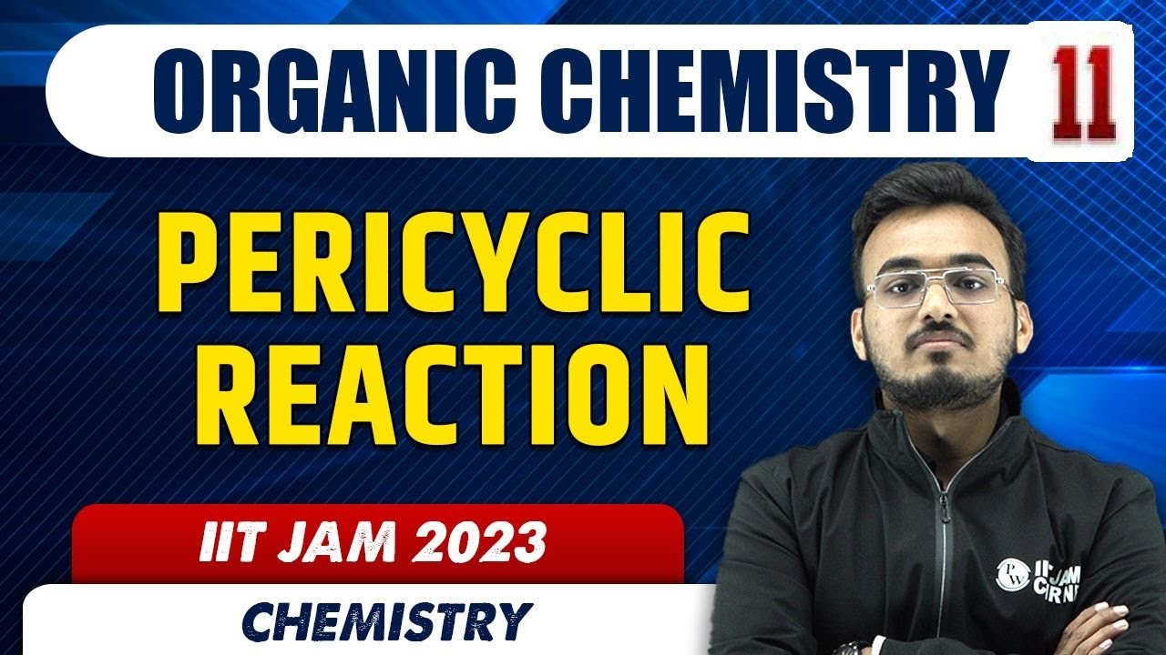 Pericyclic Reaction | Organic Chemistry 11 | Chemistry | IIT JAM 2023