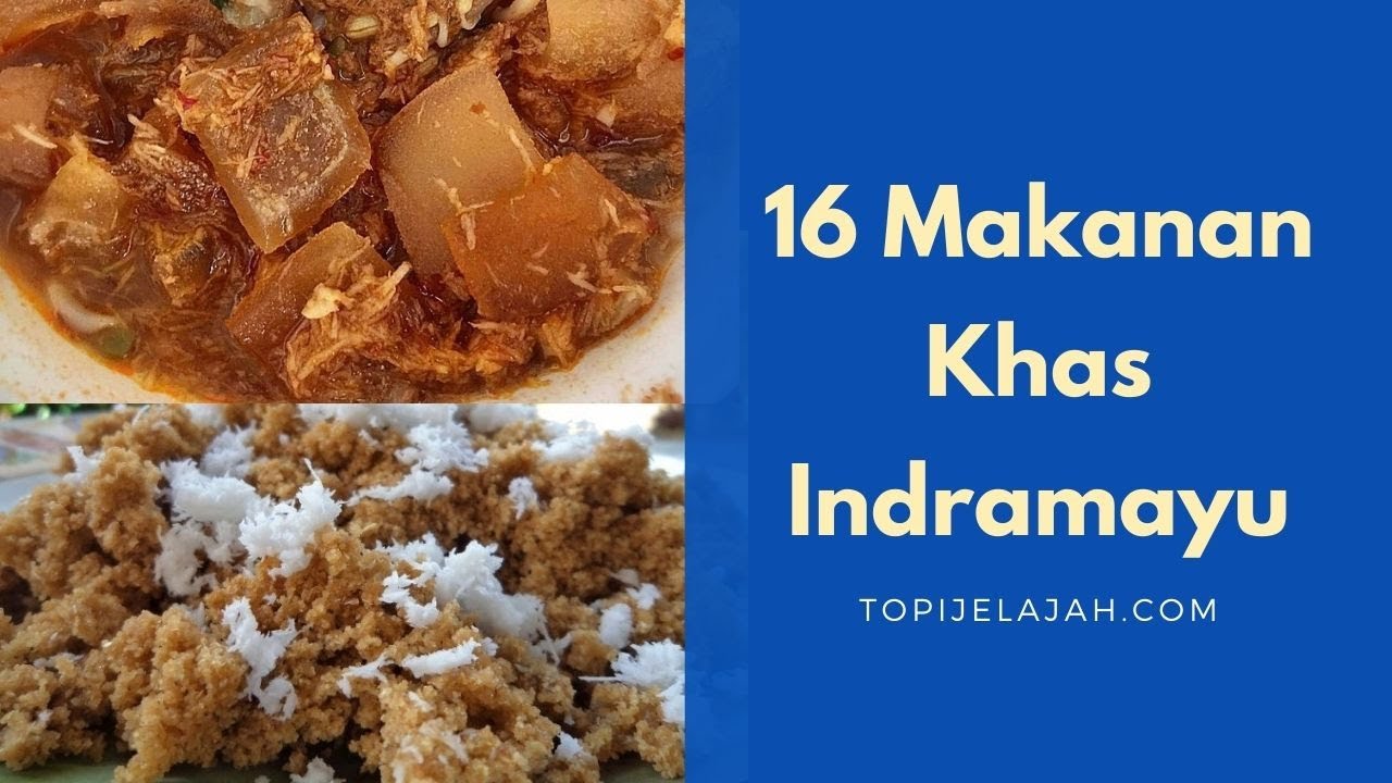 16 Makanan Khas Indramayu yang Enak Banget | SELAIN CIMPLO dan BLENGEP