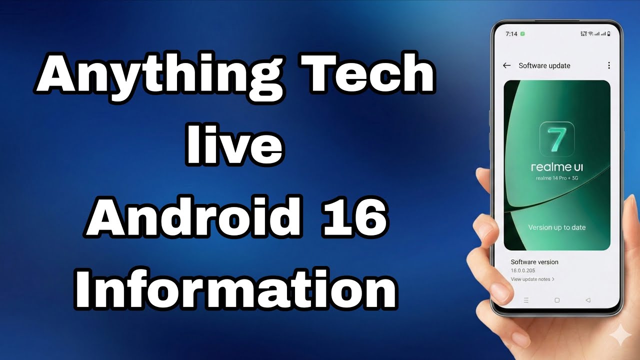 Anything Tech live Android 16 update information friends support