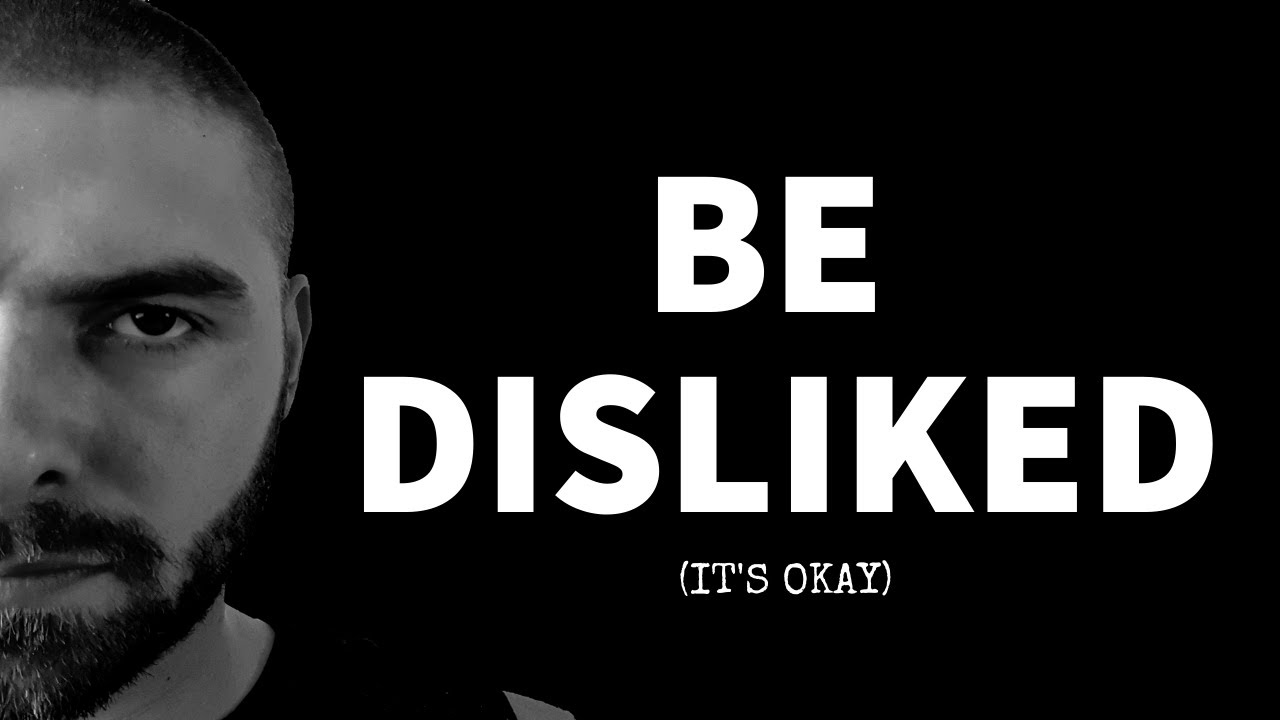 Being OKAY With Being DISLIKED