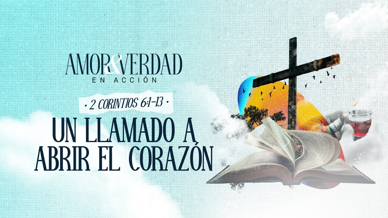 Un llamado a abrir el corazón | 2 Corintios 6:1-13 | Iván Cordero