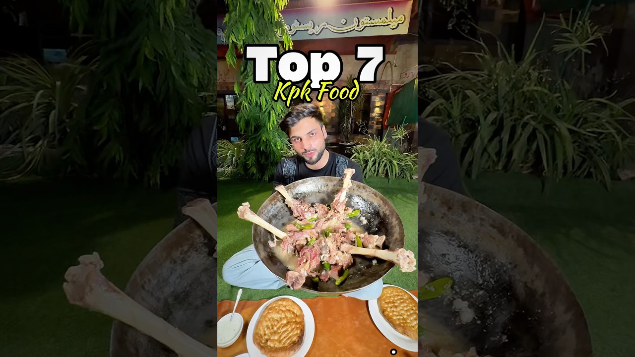 Top 7 Must-Try Foods of Khyber Pakhtunkhwa | Peshawar&rsquo;s Famous Dishes 🇵🇰🔥