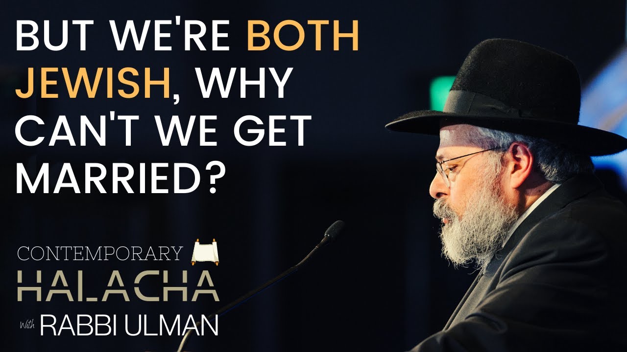 But We're Both Jewish, Why Can't We Get Married? | Contemporary Halacha With Rabbi Ulman Ep. 2