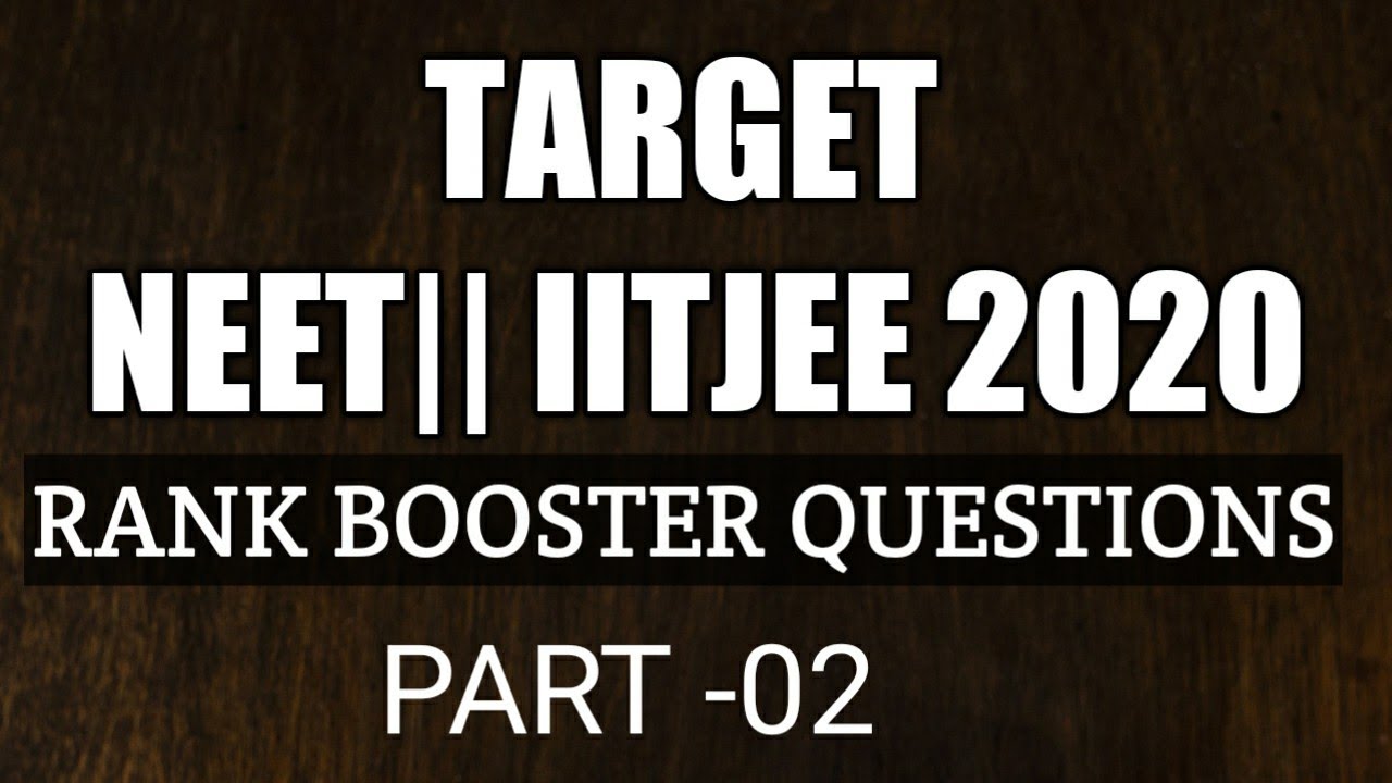 Rank Booster Questions series Part- 02 || Target Neet | iitjee 2020