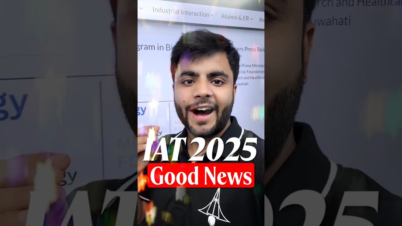 IAT 2025 BIG NEWS | IIT Guwahati Admissions and More 🔥