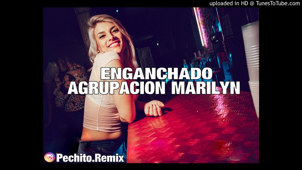 AGRUPACION MARILYN ✘ ENGANCHADO ✘ REMIX FIESTERO ✘ PECHITO REMIX 💕