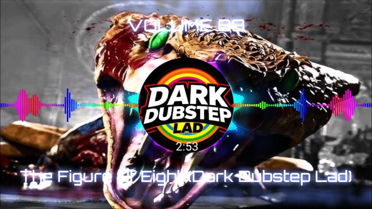 The Figure Of Eight (Dark Dubstep Lad)