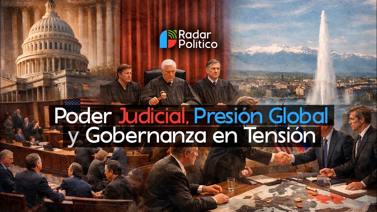 Poder Judicial, Presión Global y Gobernanza en Tensión | RADAR POLÍTICO