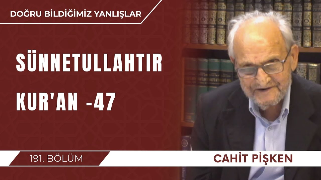 Sünnetullahtır Kur'an -47 | Doğru Bildiğimiz Yanlışlar