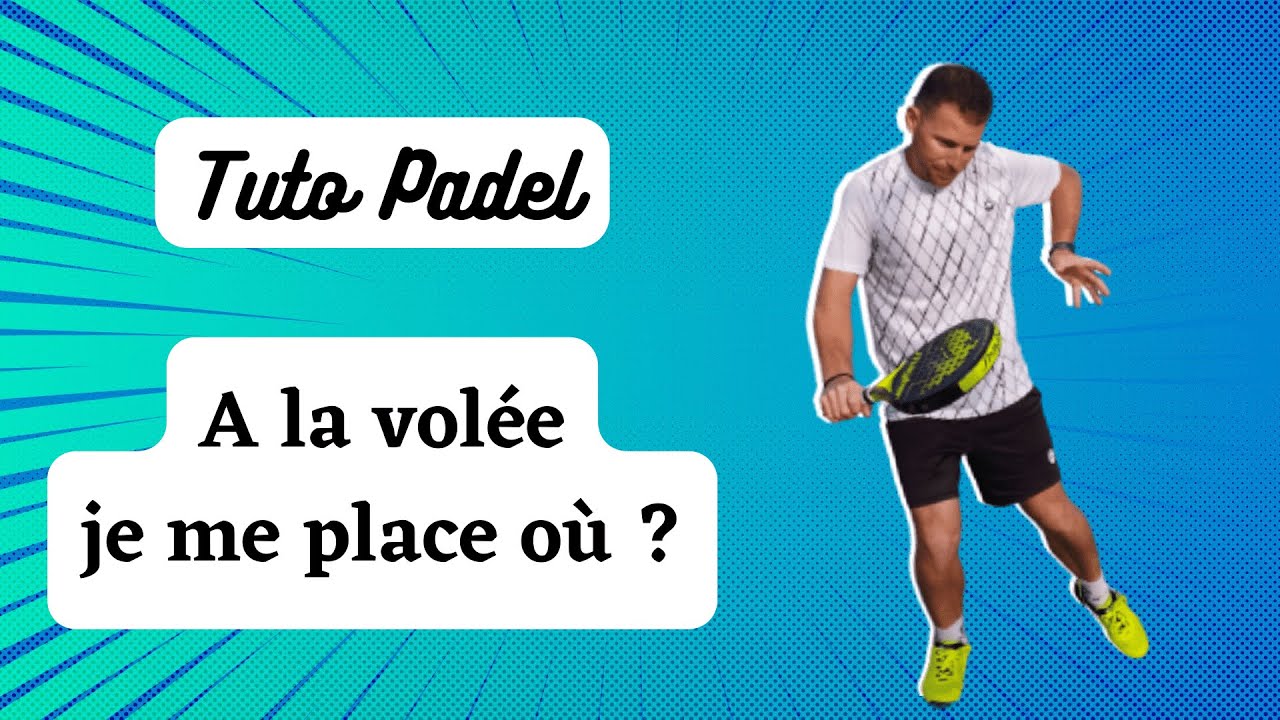 Tactique padel : Quelle est ma meilleure position au filet ?