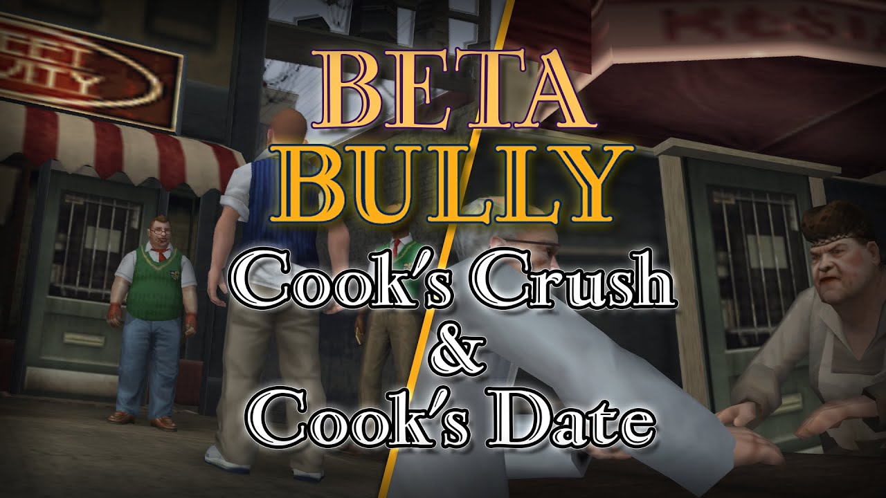 Beta Bully - Cook's Crush & Cook's Date recreated missions