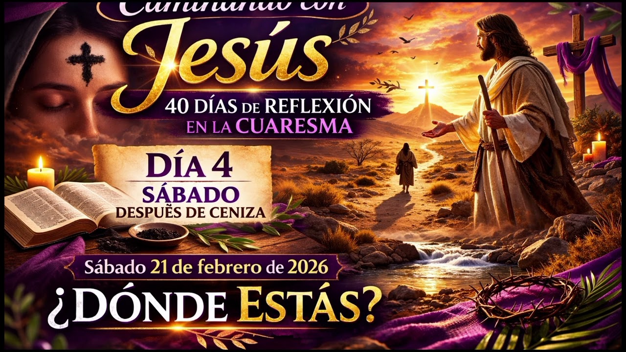 CAMINANDO CON JESÚS | 40 DÍAS DE REFLEXIÓN EN CUARESMA – DÍA 4