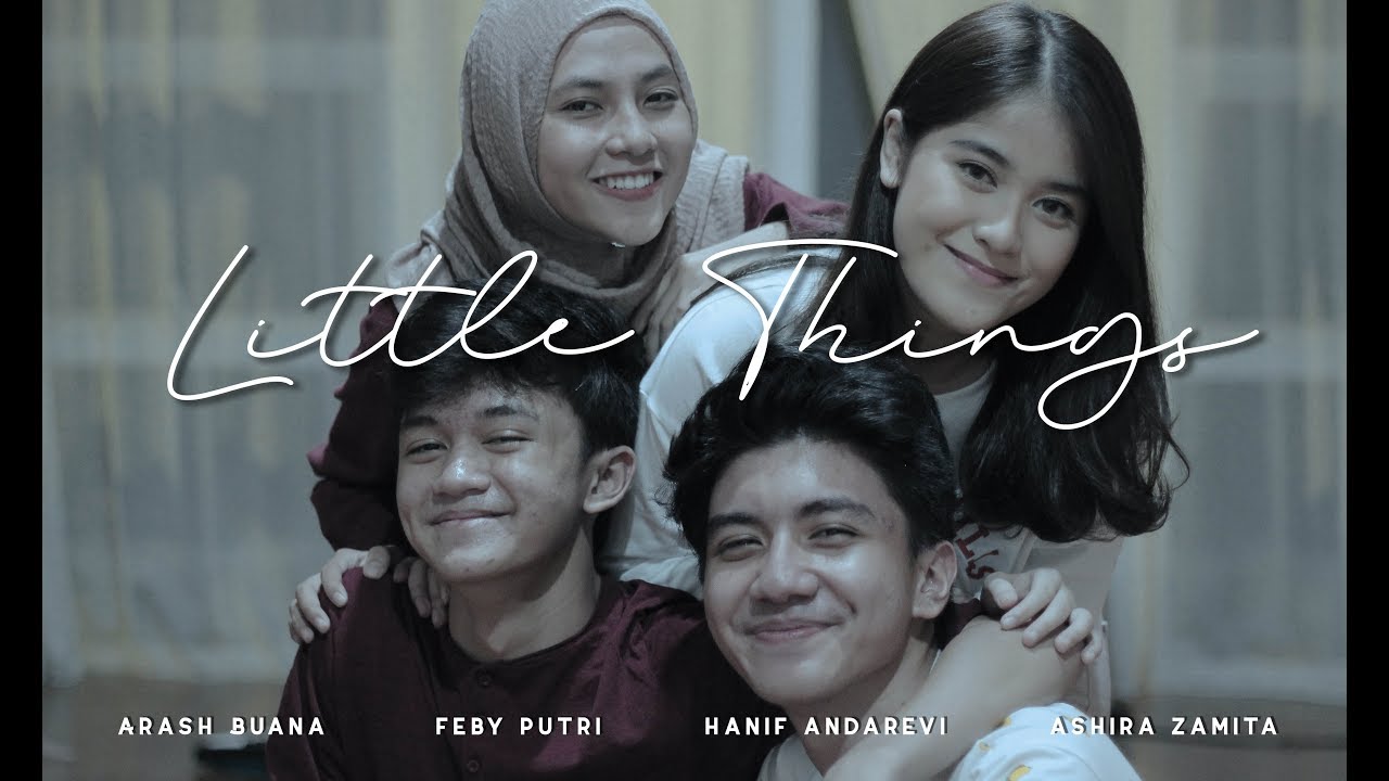 LITTLE THINGS - ARASH X FEBY X ASHIRA X HANIF (COVER)